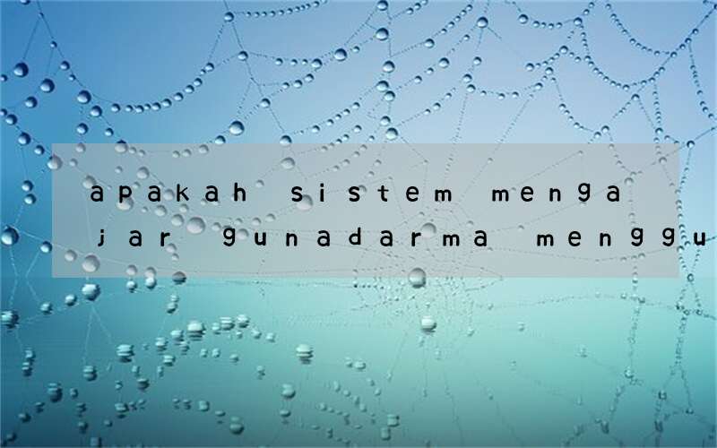 apakah sistem mengajar gunadarma menggunakan bahasa inggris